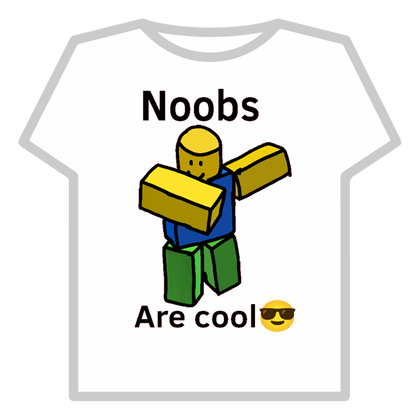 Noobs Are Cool😎😎😎